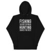 Fishing Solves Most Of My Problems Hunting Solves The Rest Unisex Hoodie