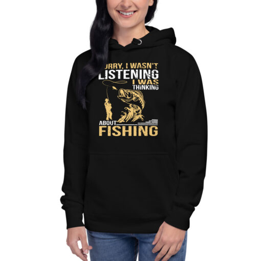 Sorry, I Wasn't Listening I Was Thinking About Fishing Unisex Hoodie - Image 2