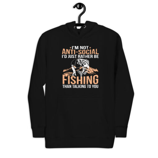 I'm Not Anti-Social I'd Just Rather Be Fishing Than Talking To You Unisex Hoodie - Image 3