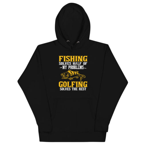 Fishing Solves Half Of My Problems Golfing Solves The Rest Unisex Hoodie - Image 2