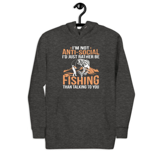 I'm Not Anti-Social I'd Just Rather Be Fishing Than Talking To You Unisex Hoodie - Image 5