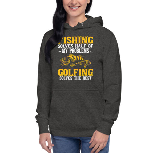 Fishing Solves Half Of My Problems Golfing Solves The Rest Unisex Hoodie - Image 5