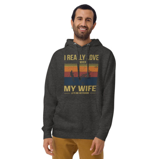 I Really Love It When My Wife Lets Me Go Fishing Unisex Hoodie - Image 5