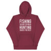 Fishing Solves Most Of My Problems Hunting Solves The Rest Unisex Hoodie - Image 4