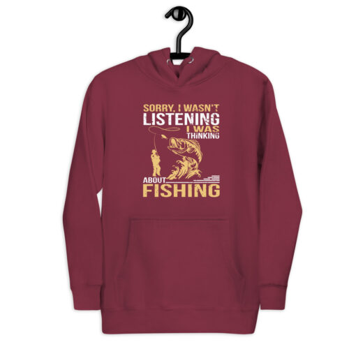 Sorry, I Wasn't Listening I Was Thinking About Fishing Unisex Hoodie - Image 4