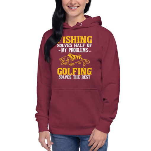 Fishing Solves Half Of My Problems Golfing Solves The Rest Unisex Hoodie - Image 4