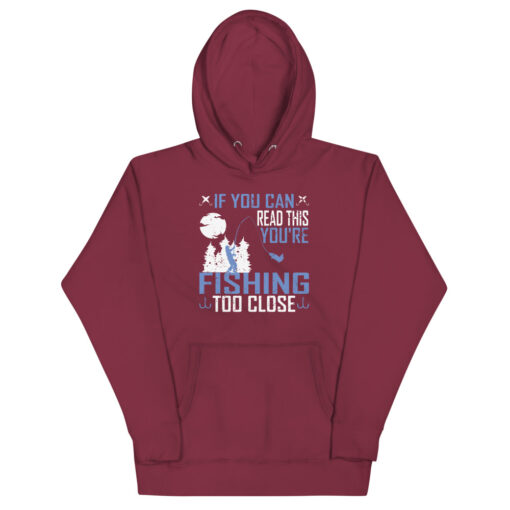 If You Can Read This, You're Fishing Too Close Unisex Hoodie - Image 4