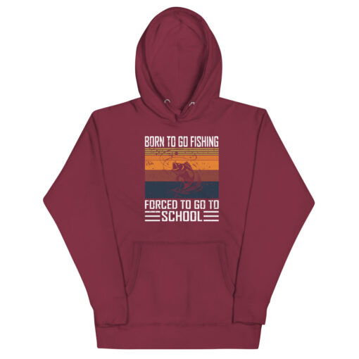 Born To Go Fishing forced To Go To School Unisex Hoodie - Image 4