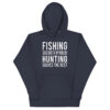 Fishing Solves Most Of My Problems Hunting Solves The Rest Unisex Hoodie - Image 3