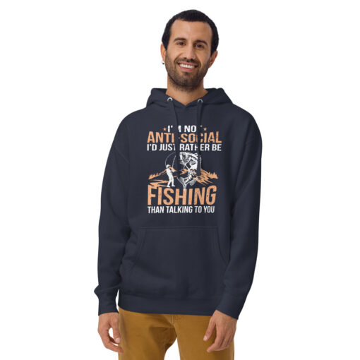 I'm Not Anti-Social I'd Just Rather Be Fishing Than Talking To You Unisex Hoodie - Image 2