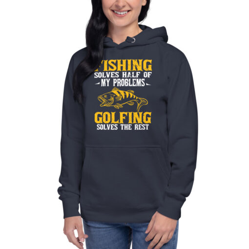 Fishing Solves Half Of My Problems Golfing Solves The Rest Unisex Hoodie - Image 3