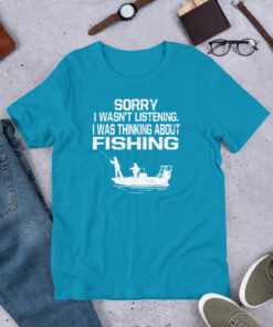 Sorry I Wasn't Listening I Was Thinking About Fishing Short-Sleeve Unisex T-Shirt