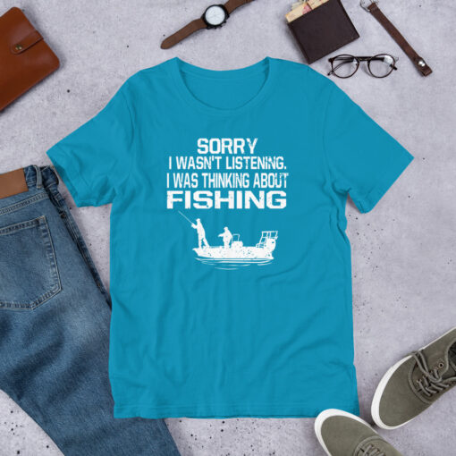 Sorry I Wasn't Listening I Was Thinking About Fishing Short-Sleeve Unisex T-Shirt