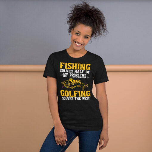 Fishing Solves Half Of My Problems Golfing Solves The Rest Short-Sleeve Unisex T-Shirt - Image 2