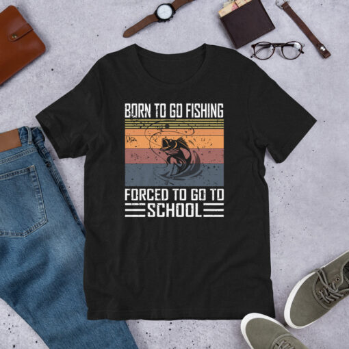 Born To Go Fishing forced To Go To School Short-Sleeve Unisex T-Shirt