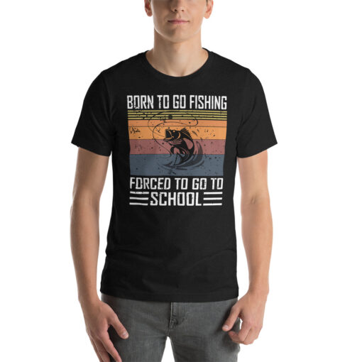 Born To Go Fishing forced To Go To School Short-Sleeve Unisex T-Shirt - Image 2