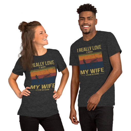I Really Love It When My Wife Lets Me Go Fishing Short-Sleeve Unisex T-Shirt - Image 7
