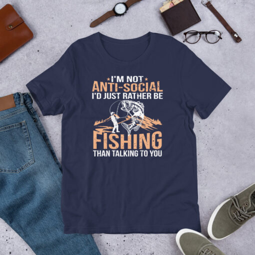 I'm Not Anti-Social I'd Just Rather Be Fishing Than Talking To You Short-Sleeve Unisex T-Shirt - Image 3