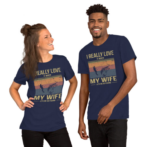 I Really Love It When My Wife Lets Me Go Fishing Short-Sleeve Unisex T-Shirt - Image 3