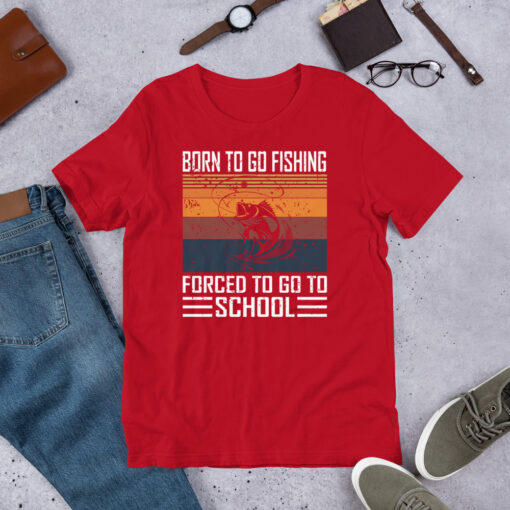 Born To Go Fishing forced To Go To School Short-Sleeve Unisex T-Shirt - Image 5