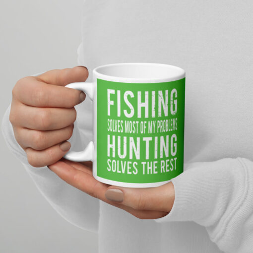 Fishing Solves Most Of My Problems Hunting Solves The Rest White glossy mug
