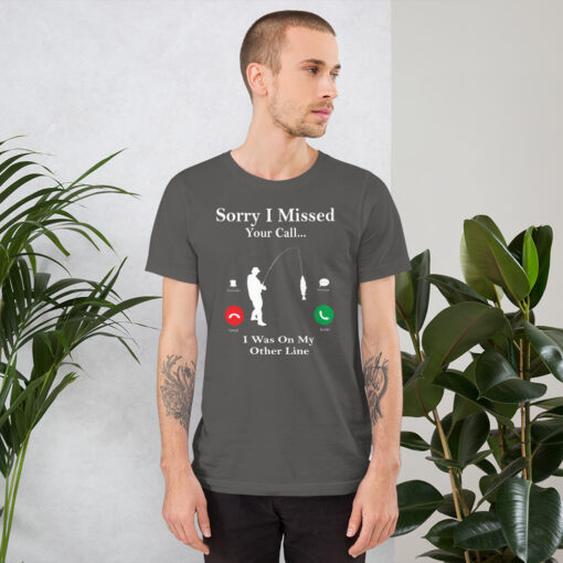 Funny Fishing Sorry I Missed Your Call Fisherman Short-Sleeve Unisex T-Shirt - Image 8
