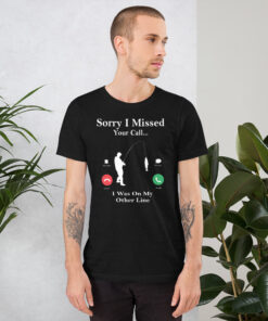 Funny Fishing Sorry I Missed Your Call Fisherman Short-Sleeve Unisex T-Shirt