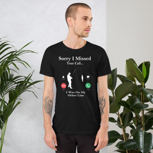 Funny Fishing Sorry I Missed Your Call Fisherman Short-Sleeve Unisex T-Shirt
