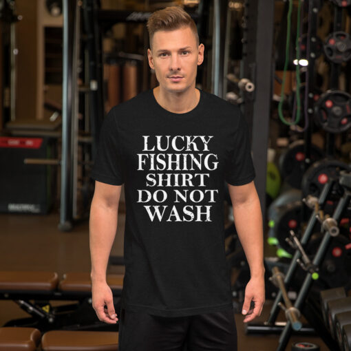 Lucky Fishing Shirt Do Not Wash Fisherman Short-Sleeve Unisex T-Shirt
