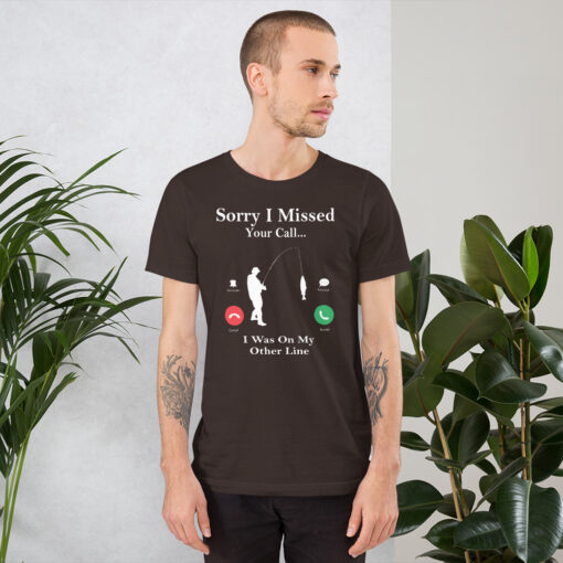 Funny Fishing Sorry I Missed Your Call Fisherman Short-Sleeve Unisex T-Shirt - Image 4