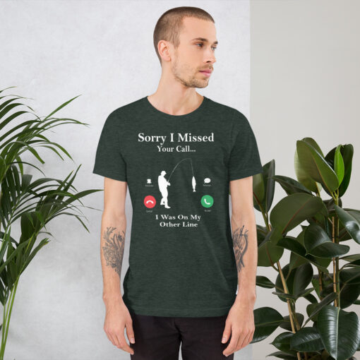 Funny Fishing Sorry I Missed Your Call Fisherman Short-Sleeve Unisex T-Shirt - Image 5