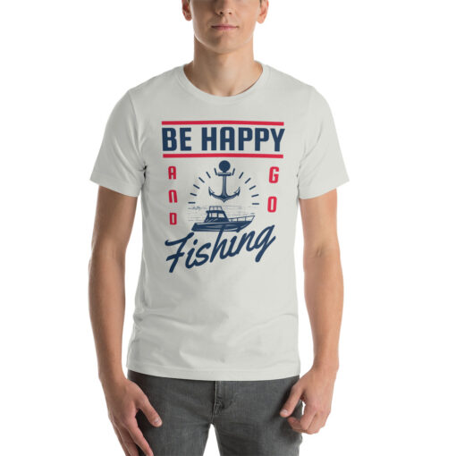 Fisherman Design Be Happy Go Fishing Short-Sleeve Unisex T-Shirt - Image 2