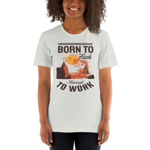 Born To Fish Forced To Work Addict Fishing Short-Sleeve Unisex T-Shirt - Image 7
