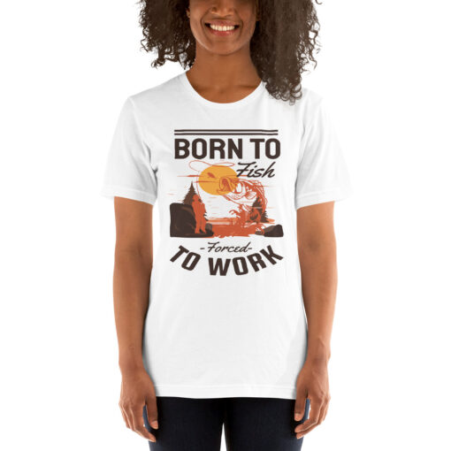 Born To Fish Forced To Work Addict Fishing Short-Sleeve Unisex T-Shirt - Image 8