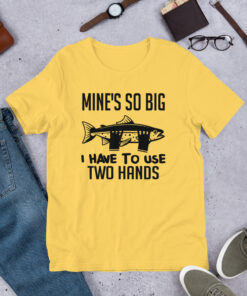 Funny Fishing Design Mines So Big I Have to Use Two Hands Fisherman Short-Sleeve Unisex T-Shirt